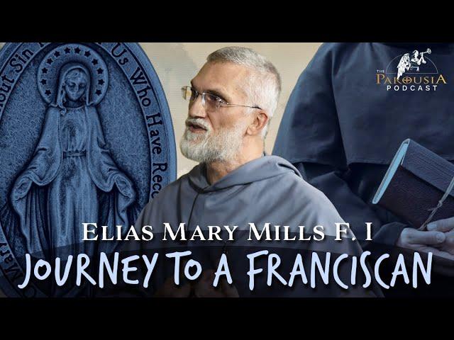 Journey To A Franciscan, Fr Elias Mary Mills F.I