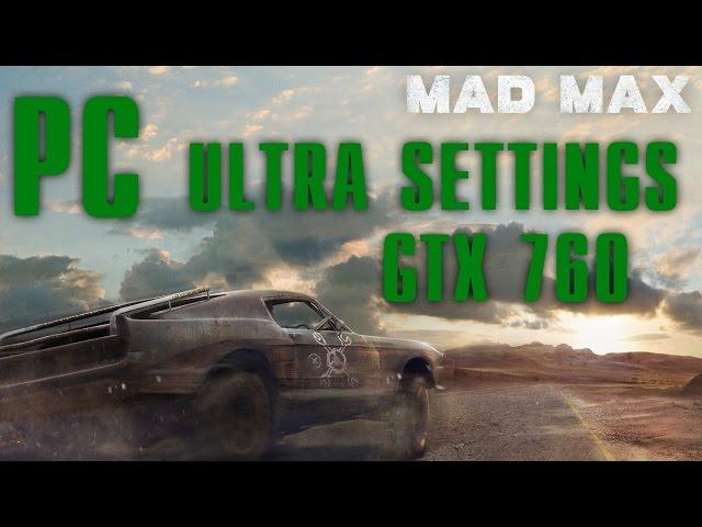 Mad Max | Настройки графики, GTX 760, 2 gb | Ultra Settings