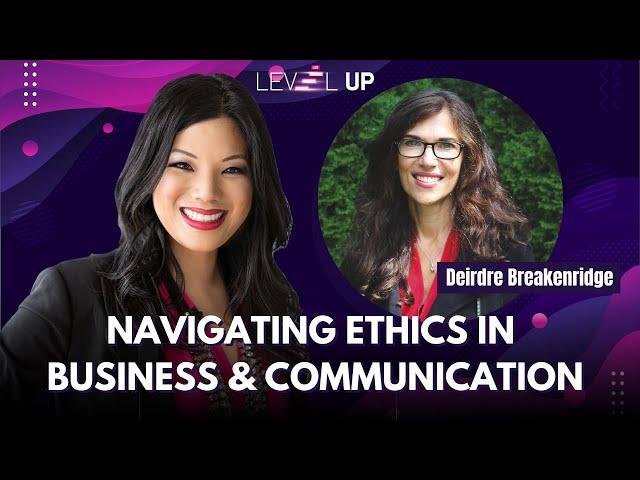 Navigating Ethics in Business & Communication! w/ Deirdre Breakenridge