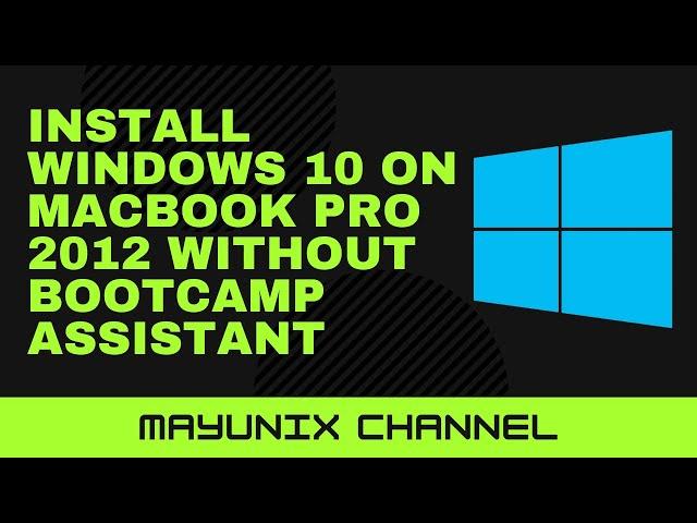 How to Install Windows 10 on Macbook Pro 2012 without Bootcamp Assistant
