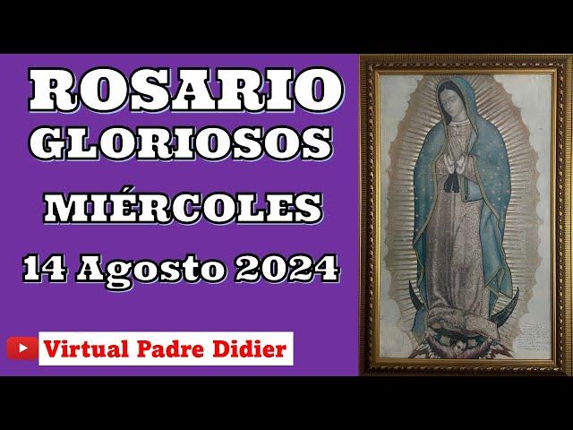 Rosario de hoy Miércoles 14 Agosto 2024. MISTERIOS GLORIOSOS. Padre Didier