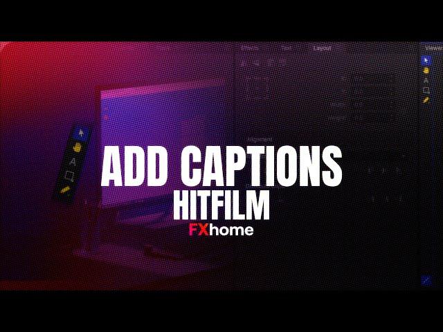 Hitfilm Tutorial: Create Captions and Elevate Your Video Production