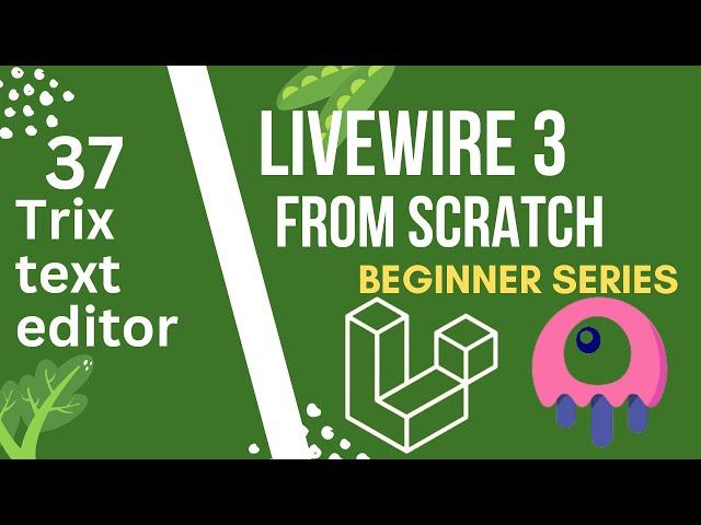 Trix Text Editor  | Laravel Livewire 3 from Scratch