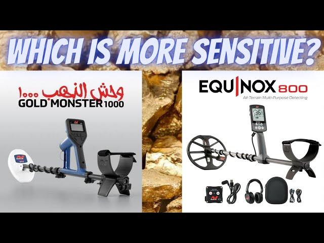 Equinox800 vs Gold Monster 1000, which is more sensitive?