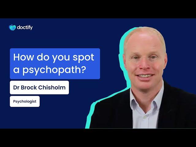 How do you spot a psychopath? Psychologist Dr Brock Chisholm Explains