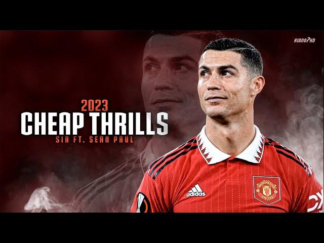 Cristiano Ronaldo ► "CHEAP THRILLS" - Sia ft. Sean Paul • Skills & Goals 2022-23 | HD