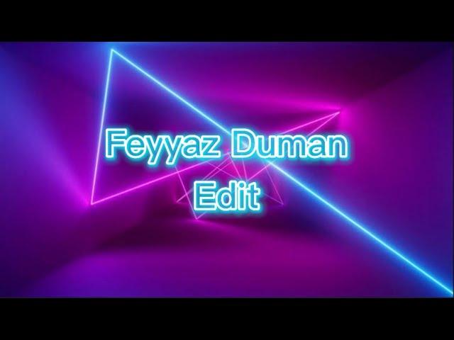 Feyyaz Duman//Edit//