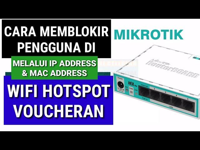 How to block hotspot users using Mikrotik IP address and MAC address