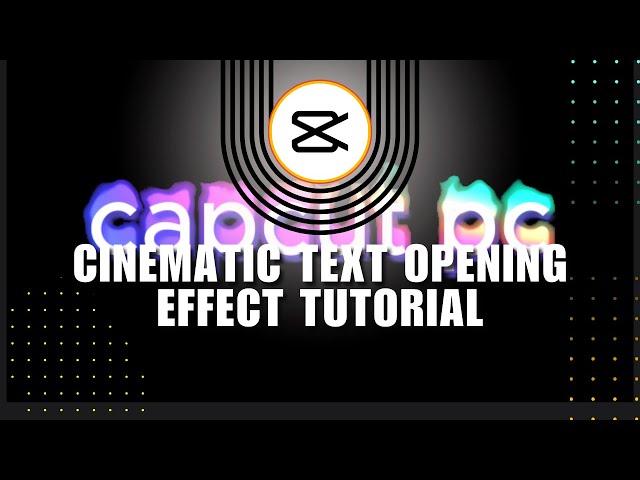  COMPLETE: Cinematic Text Opening Effect Tutorial in CapCut PC | Full Tutorial
