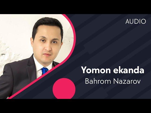 Bahrom Nazarov - Yomon ekanda (AUDIO)