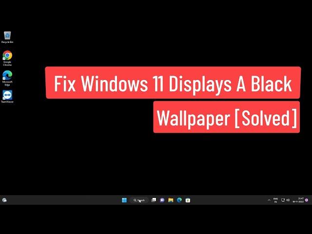 Fix Windows 11 Displays A Black Wallpaper [Solved]