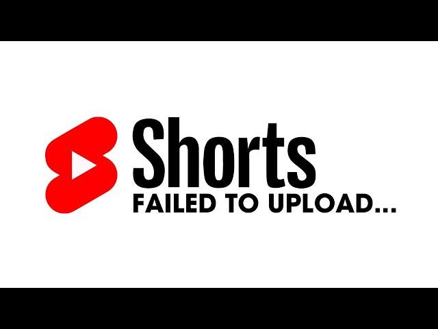 YouTube Shorts Failed To upload | Why do YouTube Shorts Fail to Upload. [SOLUTION]