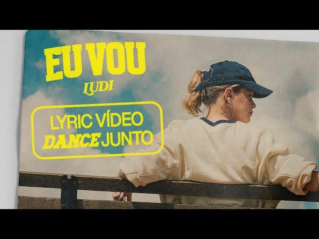 LUDI - Eu Vou (Lyric Dance Junto)