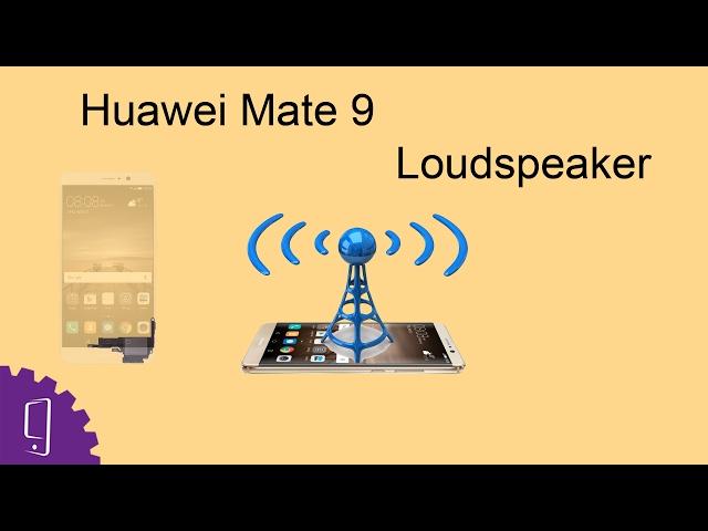 Huawei Mate 9 Loudspeaker Repair Guide