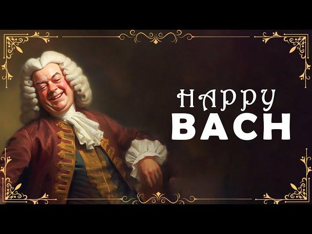 HAPPY with BACH | The Best of Bach that Make You Laugh All Day 