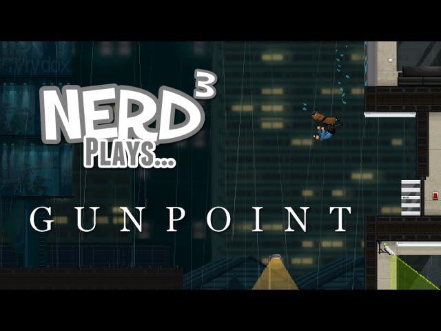 Nerd³ Plays... Gunpoint