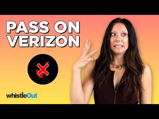 3 Reasons Why You Should PASS on Verizon