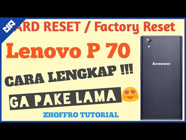 Cara Mudah Hard Reset / Factory Reset Lenovo P70 | GA PAKE LAMA !!! ZHOFFRO TUTORIAL