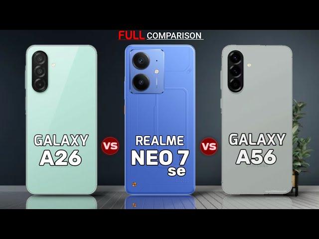 Samsung Galaxy A26 vs Realme Neo 7 SE vs Galaxy A56 | Full Comparison