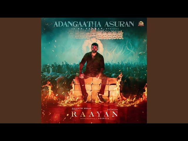 Adangaatha Asuran (From "Raayan")