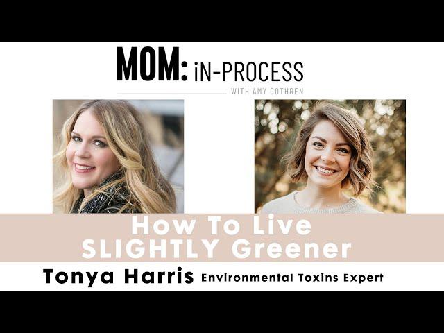 How To Live SLIGHTLY Greener With Environmental Toxins Expert Tonya Harris