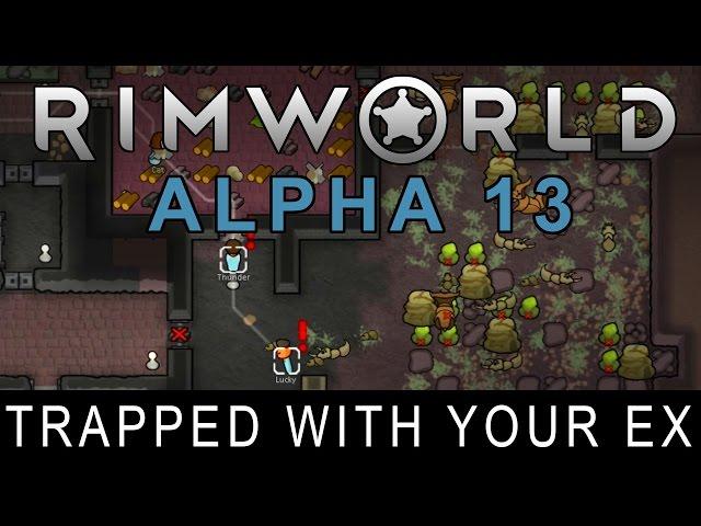 RimWorld Alpha 13 - Trapped With Your Ex