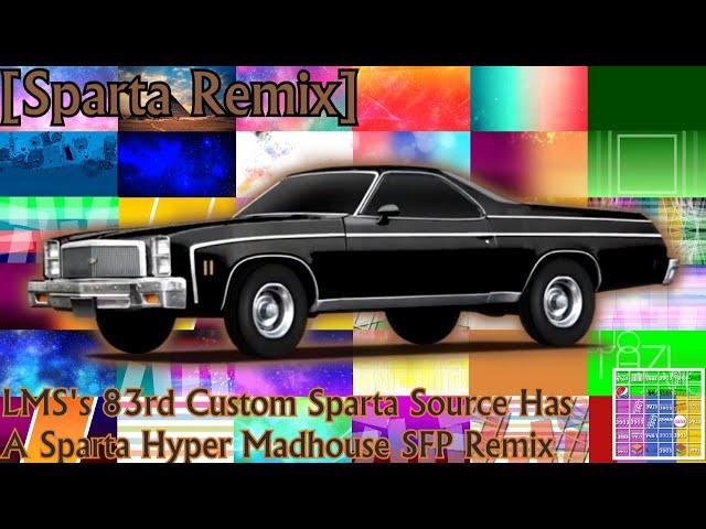 [Sparta Remix] LMS's 83rd Custom Sparta Source Has A Sparta Hyper Madhouse SFP Remix