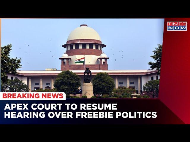 SC Likely To Pronounce It's Verdict On Freebie Politics Today, Hearing Resumes | Latest News