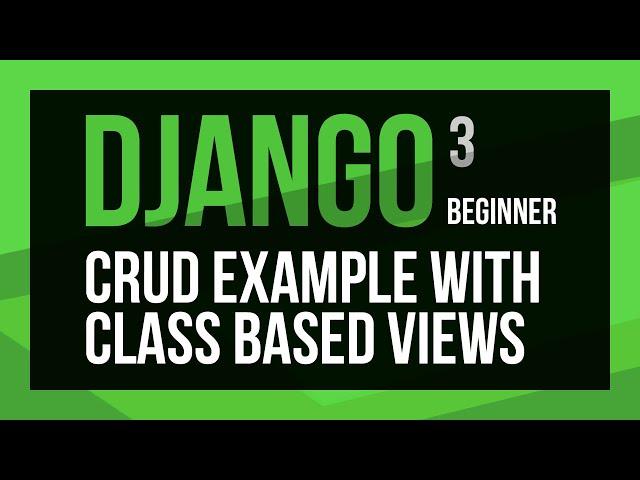 Build a Django CRUD Application with Class Based Views