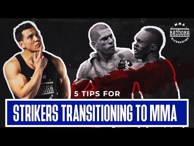 5 ESSENTIAL TIPS FOR STRIKERS TRANSITIONING TO MMA | BAZOOKATRAINING.COM