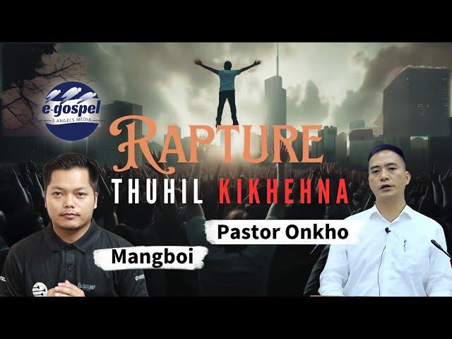 Rapture thuhil teni kikhehna ipi ham? Pastor Onkho le Mangboi thuseina