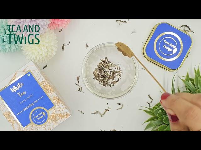 White Tea | Darjeeling Tea | Silver Needles | Tea and Twigs | Whole leaf tea