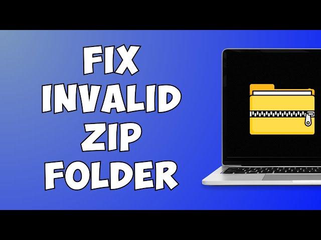 Fixed: The compressed zipped folder is invalid (EASY)