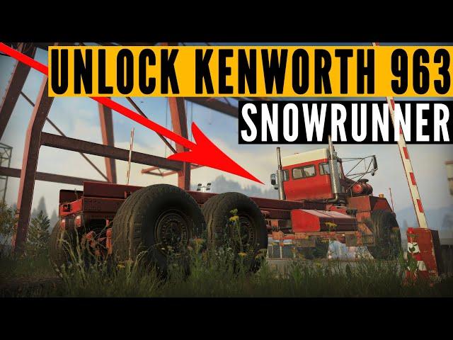 How to UNLOCK the Kenworth 963 in SNOWRUNNER (Season 10: Fix & Connect)