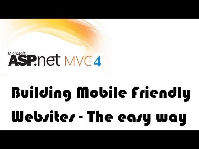 Building Mobile Friendly Websites with MVC 4 (The easy way)