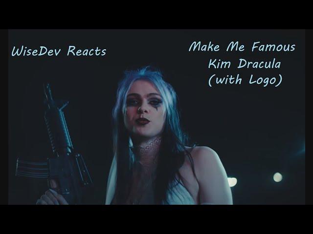 WiseDev Reacts: Kim Dracula - Make Me Famous (with Logo) (Official Video) (Request)