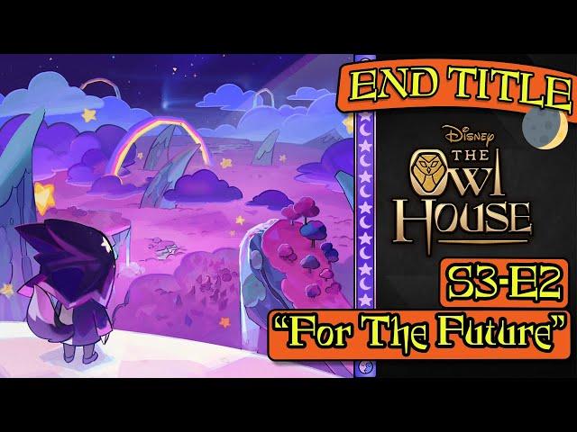 Owl House S3 OST – Ep. 2 "For The Future" END TITLE THEME