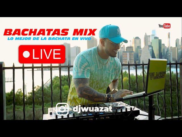 BACHATAS MIX PARA BEBER Y BAILAR  Mezclando en vivo DJ WUAZAT 