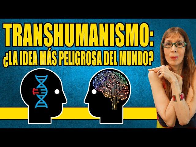 TRANSHUMANISMO: ¿la idea más PELIGROSA del mundo?