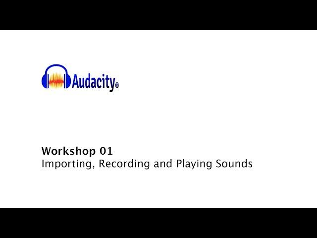 Audacity (ver. 2.4.2) Workshop 01: .m4a import, playback and recording