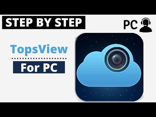 How To Download TopsView For PC