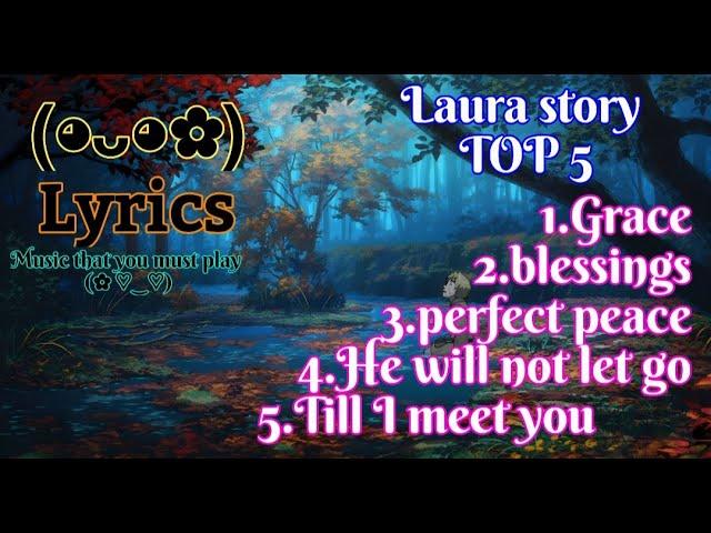 LAURA_STORY-top-5-songs+[LYRICS]™