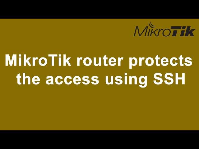 MikroTik router protects the access using SSH