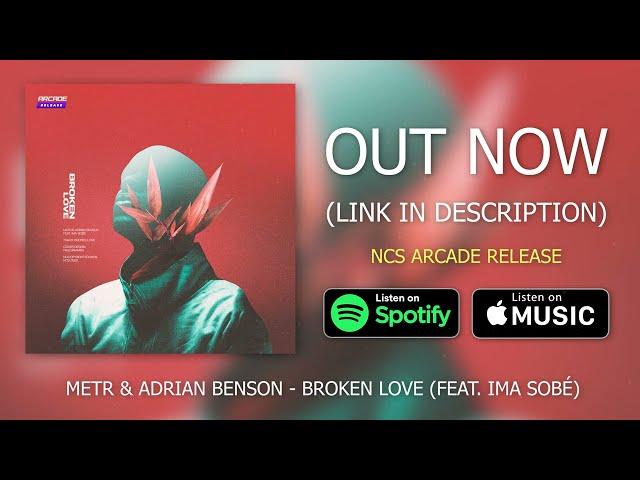 metr & Adrian Benson - Broken Love (feat. Ima Sobé) [NCS ARCADE Release]