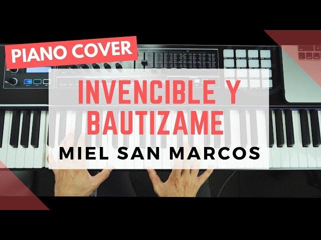 INVENCIBLE y BAUTIZAME | MIEL SAN MARCOS | PIANO COVER