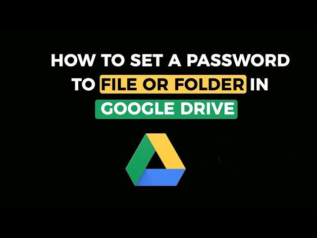 How to set password to a file or folder in Google Drive - Protect your files