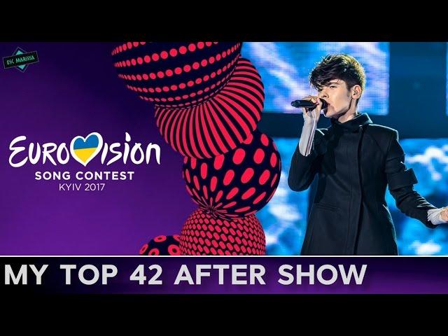 EUROVISION 2017: MY TOP 42 AFTER THE SHOW (W/ COMMENTS)