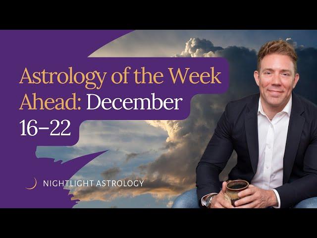 Astrology of the Week Ahead: December 16–22