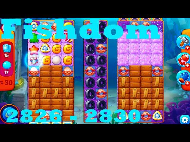 Fishdom Level 2826 - 2830 HD Walkthrough | 3 - match game | gameplay | android | ios | pc | app