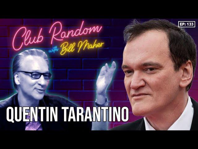 Quentin Tarantino Returns Part 1 | Club Random with Bill Maher